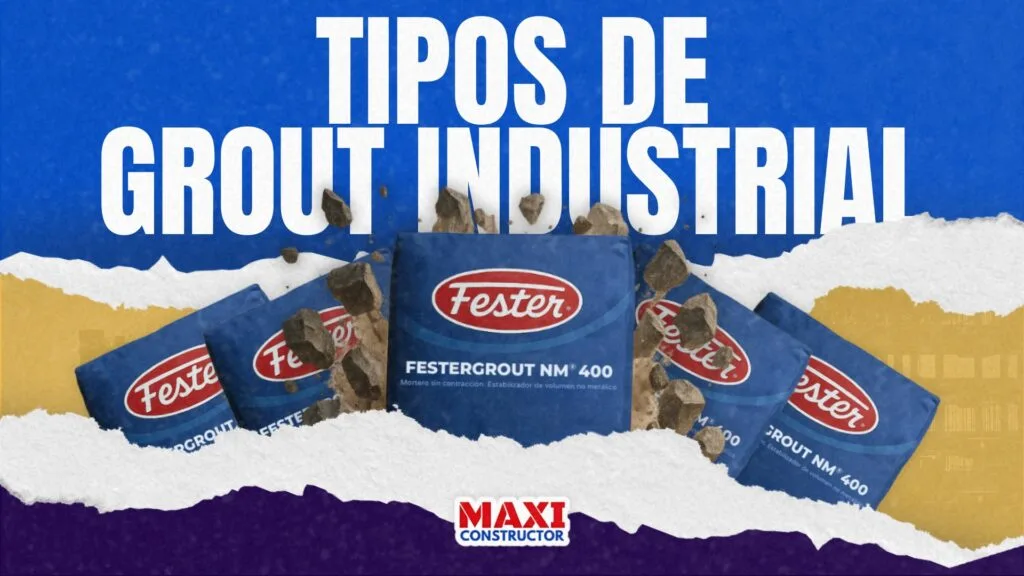 Tipos de Grout Industrial: ¿Cuál Elegir para tu Proyecto EN 2025? | MAXI CONSTRUCTOR